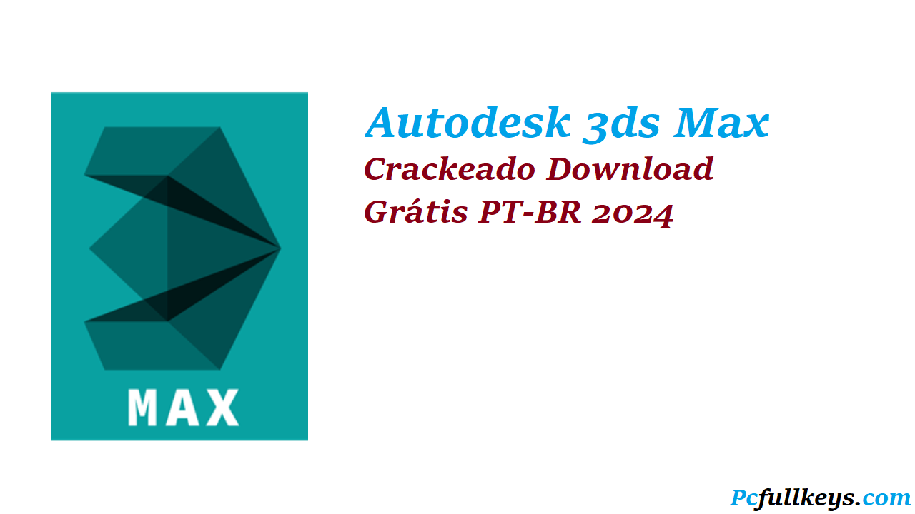 Autodesk 3ds Max 2024 Crackeado Download Grátis PT-BR 2024