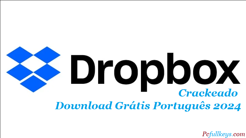 Dropbox 201.4.5552 Crackeado Download Grátis Português 2024
