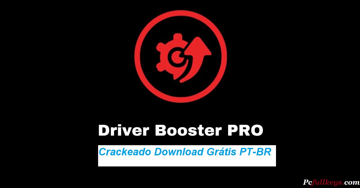 IObit Driver Booster Pro 11 Crackeado Download Grátis PT-BR 2024
