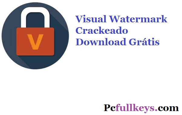 Visual Watermark 5.40 Crackeado Download Grátis PT-BR 2024