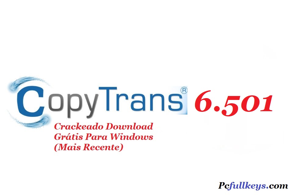 CopyTrans 6.501 Crackeado Download Grátis Para Windows (Mais Recente)